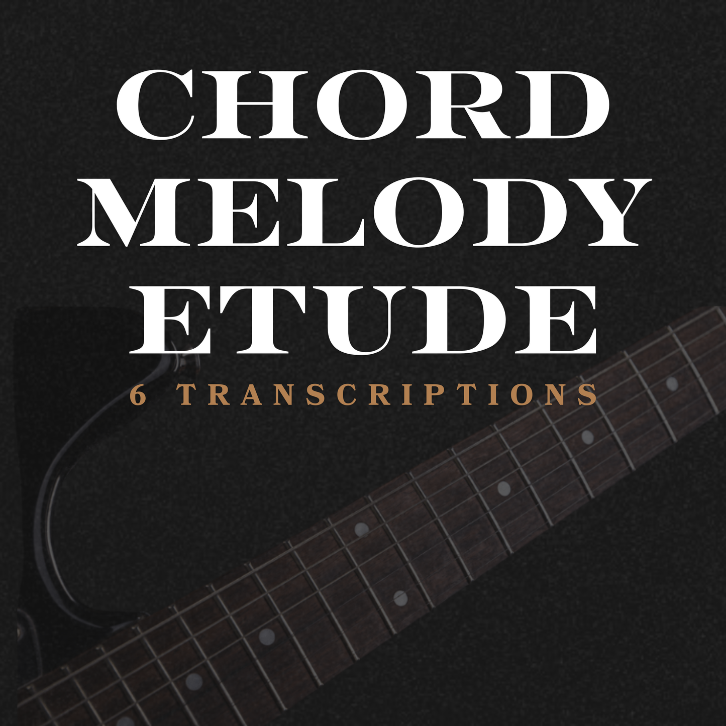 Chord Melody Etude Collection (6 Transcriptions)
